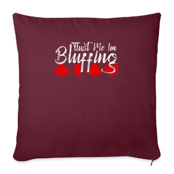 Faites-moi confiance dans Bluffing - Drôle - Housse de coussin décorative 45 x 45 cm - bordeaux - Devant