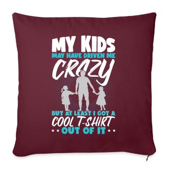 Mes enfants m’ont rendu fou | Cadeau de la fête des pères - Housse de coussin décorative 45 x 45 cm - bordeaux - Devant