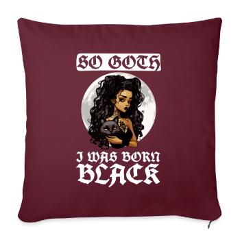 Si gothique, que je suis né noir - gothique - Housse de coussin décorative 45 x 45 cm - bordeaux - Devant