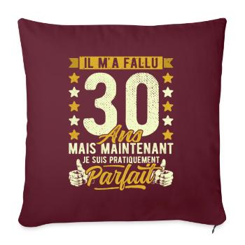30 Ans Anniversaire Humour 30ème il m'a fallu 30 - Housse de coussin décorative 45 x 45 cm - bordeaux - Devant