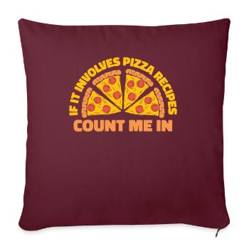 S’il invoque des recettes de pizza Comptez-moi dans la pizza - Housse de coussin décorative 45 x 45 cm - bordeaux - Devant