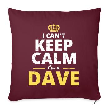 Ich kann nicht ruhig bleiben, ich bin ein Dave - Sofakissenbezug 45 x 45 cm - Burgunderrot - Vorne