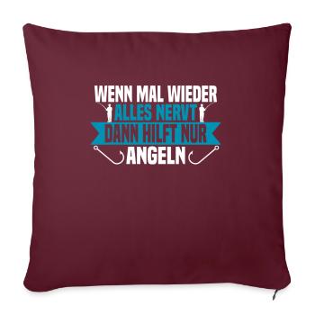 Wenn mal wieder alles nervt Angeln - Sofakissenbezug 45 x 45 cm - Burgunderrot - Vorne