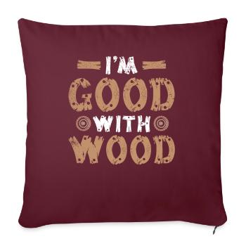 Je suis bon avec le menuisier bois technicien en bois - Housse de coussin décorative 45 x 45 cm - bordeaux - Devant