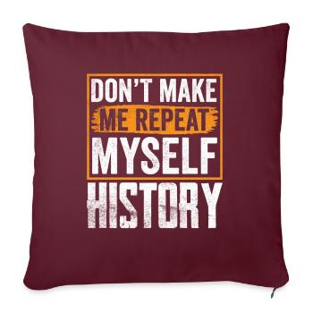 Ne me forcez pas à me répéter Histoire - Housse de coussin décorative 45 x 45 cm - bordeaux - Devant