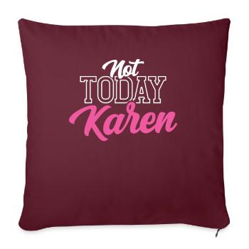 Aujourd’hui pas karen mème drôle karens calme-toi - Housse de coussin décorative 45 x 45 cm - bordeaux - Devant