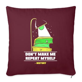 Ne me forcez pas à me répéter Histoire - Housse de coussin décorative 45 x 45 cm - bordeaux - Devant