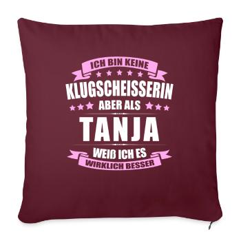 Name Tanja Vorname Klugscheisserin Namenstag - Sofakissenbezug 45 x 45 cm - Burgunderrot - Vorne