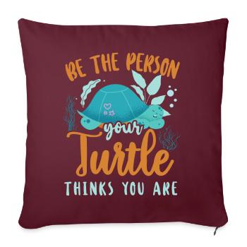 Sea Turtle Tortoise Be The Person - Sofakissenbezug 45 x 45 cm - Burgunderrot - Vorne