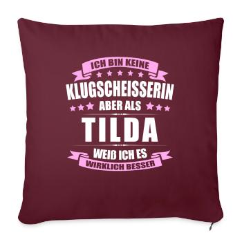 Name Tilda Vorname Klugscheisserin Namenstag - Sofakissenbezug 45 x 45 cm - Burgunderrot - Vorne