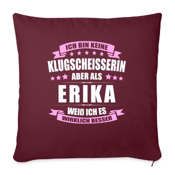 Name Erika Vorname Klugscheisserin Namenstag - Sofakissenbezug 45 x 45 cm - Burgunderrot - Vorne