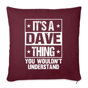 Es ist eine Dave-Sache, die du nicht verstehen würdest - Sofakissenbezug 45 x 45 cm - Burgunderrot - Vorne