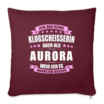 Name Aurora Vorname Klugscheisserin Namenstag - Sofakissenbezug 45 x 45 cm - Burgunderrot - Vorne
