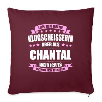 Name Chantal Vorname Klugscheisserin Namenstag - Sofakissenbezug 45 x 45 cm - Burgunderrot - Vorne