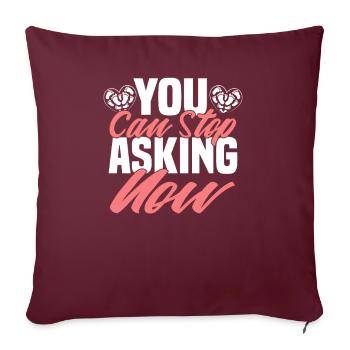 Vous pouvez arrêter de demander maintenant - Housse de coussin décorative 45 x 45 cm - bordeaux - Devant