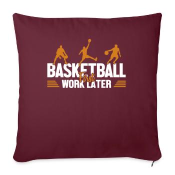 Basketball First Work Later Basketballkorb - Sofakissenbezug 45 x 45 cm - Burgunderrot - Vorne