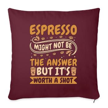 Espresso Might Not Be The Answer Coffee Drinker - Sofakissenbezug 45 x 45 cm - Burgunderrot - Vorne