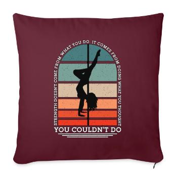 La force de la pole dance ne vient pas du pole fitness - Housse de coussin décorative 45 x 45 cm - bordeaux - Devant