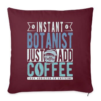 Botaniste instantané Il suffit d’ajouter du café - Housse de coussin décorative 45 x 45 cm - bordeaux - Devant