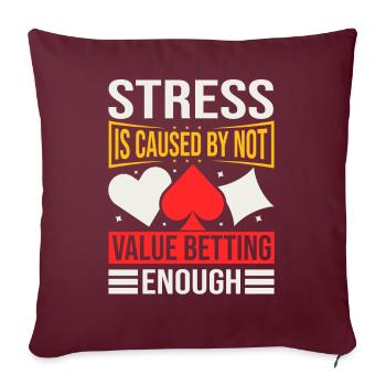 Le stress est causé par le fait de ne pas miser suffisamment sur la valeur - Housse de coussin décorative 45 x 45 cm - bordeaux - Devant