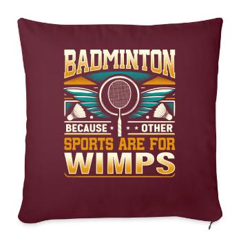 BADMINTON - Other Sports Are For Wimps - Sofakissenbezug 45 x 45 cm - Burgunderrot - Vorne