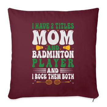 Badminton Mama – Zwei Titel – Ich Rocke Sie Beide - Sofakissenbezug 45 x 45 cm - Burgunderrot - Vorne