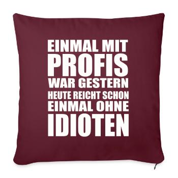 Einmal ohne Idioten – Arbeitssarkasmus - Sofakissenbezug 45 x 45 cm - Burgunderrot - Vorne