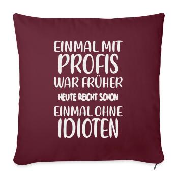 Einmal ohne Idioten – Jobhumor - Sofakissenbezug 45 x 45 cm - Burgunderrot - Vorne