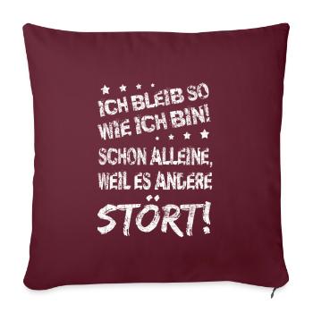 Ich bleib so wie ich bin Sarkastisch selbstbewusst - Sofakissenbezug 45 x 45 cm - Burgunderrot - Vorne