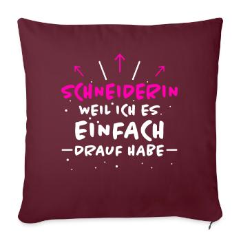 Schneiderin Spruch Lustiges Schneiderin Geschenk - Sofakissenbezug 45 x 45 cm - Burgunderrot - Vorne