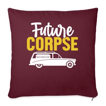 Future Corpse Drôle Morticien Embaumement Funérailles - Housse de coussin décorative 45 x 45 cm - bordeaux - Devant