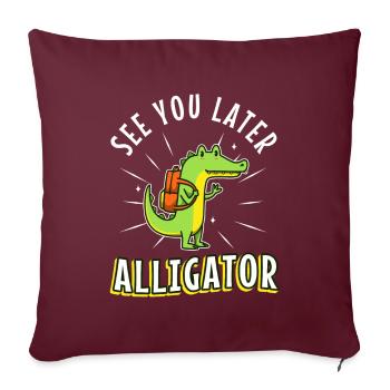 See You Later Alligator - Sofakissenbezug 45 x 45 cm - Burgunderrot - Vorne