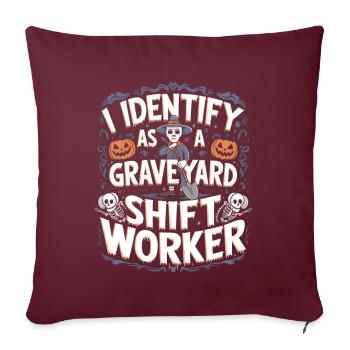 lustiges I Identify As A Graveyard Shift Worker - Sofakissenbezug 45 x 45 cm - Burgunderrot - Vorne
