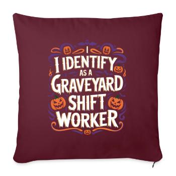lustiges I Identify As A Graveyard Shift Worker - Sofakissenbezug 45 x 45 cm - Burgunderrot - Vorne
