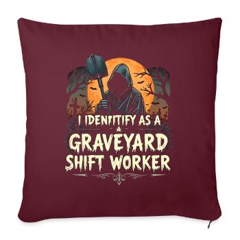 lustiges I Identify As A Graveyard Shift Worker - Sofakissenbezug 45 x 45 cm - Burgunderrot - Vorne