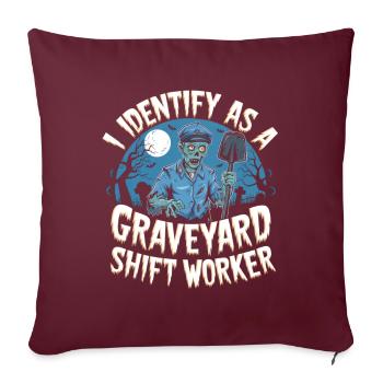lustiges I Identify As A Graveyard Shift Worker - Sofakissenbezug 45 x 45 cm - Burgunderrot - Vorne