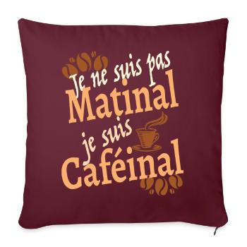 Je ne suis pas matinal je suis caféinal - Housse de coussin décorative 45 x 45 cm - bordeaux - Devant