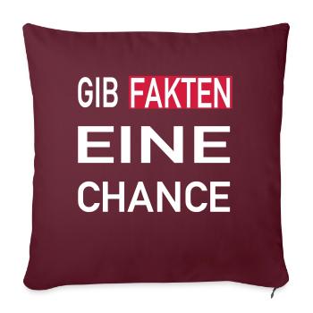 Gib Fakten eine Chance - Sofakissenbezug 45 x 45 cm - Burgunderrot - Vorne