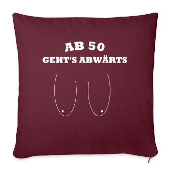 Ab 50 geht's abwärts - Sofakissenbezug 45 x 45 cm - Burgunderrot - Vorne
