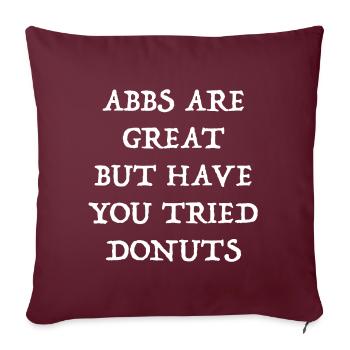 Les Abbs sont super, mais avez-vous essayé les beignets - Housse de coussin décorative 45 x 45 cm - bordeaux - Devant