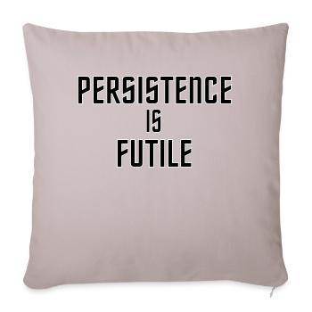 Persistence is Futile - Sofa pillowcase 17,3'' x 17,3'' (45 x 45 cm) - light taupe - Front