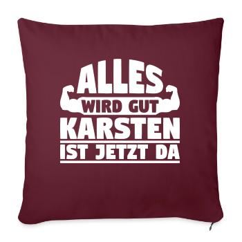 Alles wird gut Karsten ist jetzt da - Sofakissenbezug 45 x 45 cm - Burgunderrot - Vorne