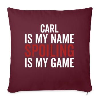 Carl is My Name Spoiling is My Game - Sofa pillowcase 17,3'' x 17,3'' (45 x 45 cm) - burgundy - Front