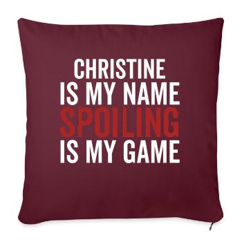 Christine is My Name Spoiling is My Game - Sofa pillowcase 17,3'' x 17,3'' (45 x 45 cm) - burgundy - Front