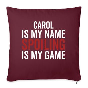 Carol ist mein Name Spoiling ist mein Spiel - Sofakissenbezug 45 x 45 cm - Burgunderrot - Vorne