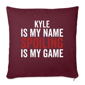Kyle is My Name Spoiling ist mein Spiel - Sofakissenbezug 45 x 45 cm - Burgunderrot - Vorne