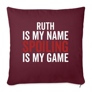 Ruth ist mein Name Verderben ist mein Spiel - Sofakissenbezug 45 x 45 cm - Burgunderrot - Vorne