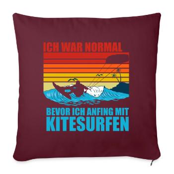 Ich War Normal Bevor Ich Anfing Mit Kitesurfen - Sofakissenbezug 45 x 45 cm - Burgunderrot - Vorne