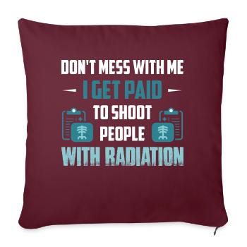 I Get Paid To Shoot People With Radiation X-Ray - Sofakissenbezug 45 x 45 cm - Burgunderrot - Vorne
