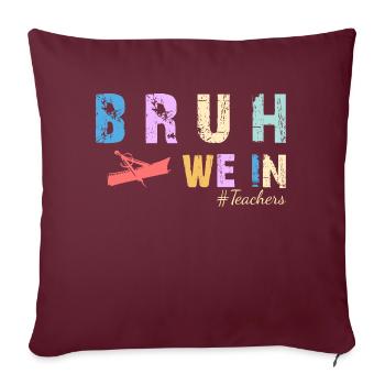 Bruh We In - Erster Tag im College oder in der Schule - Sofakissenbezug 45 x 45 cm - Burgunderrot - Vorne